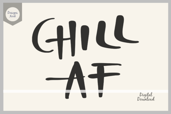 Chill AF SVG: Funny Quote Graphics for Crafts & Content