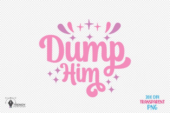 Dump Him Girl SVG Design: Graphics for Crafts & Local Branding