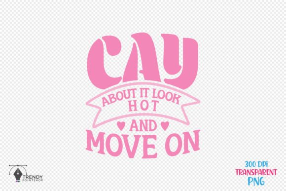 Girl Funny Move on Quote SVG Graphics for Crafts