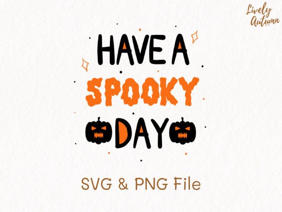Have a Spooky Day Quote: Graphics for Crafts & Local Branding