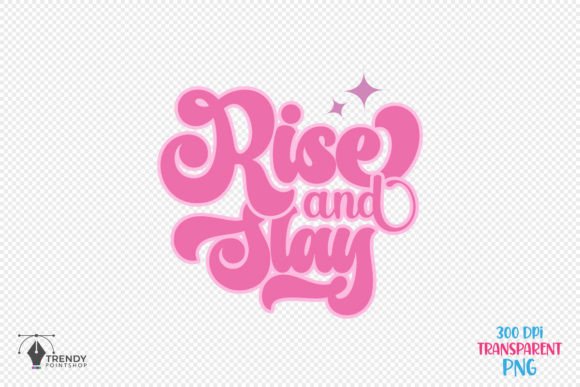 Rise Slay Girl Funny Quote SVG Design: Graphics for Crafts & Local Branding