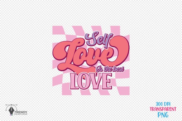 Self Love is the Quote Graphics for Crafts