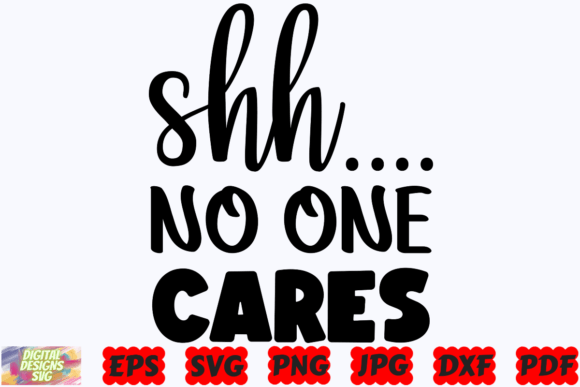 Shh Not Cares SVG: Funny Quote Graphics for Crafts