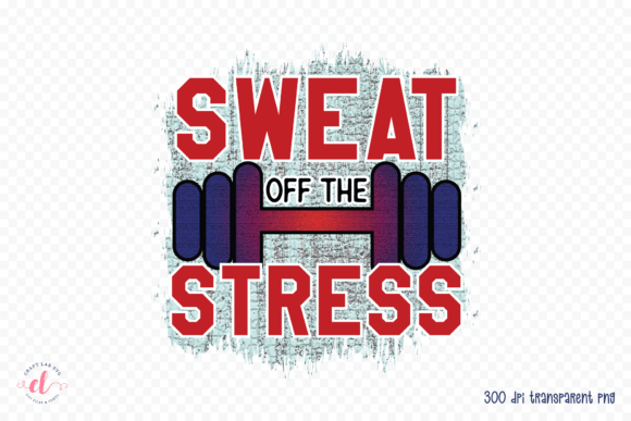 Sweat off the Stress PNG: Workout Graphics for Crafts